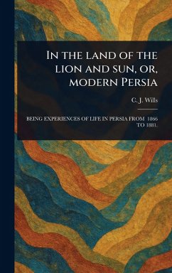 Cover In the Land of the Lion and Sun, or, Modern Persia