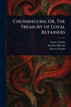 Cover Chushingura; Or, The Treasury of Loyal Retainers