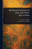 Benjamin Franklin and the First Balloons Benjamin Franklin and the First Balloons