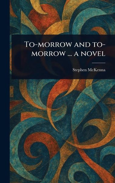 To-morrow and To-morrow ... a Novel
