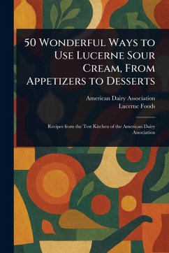 50 Wonderful Ways to Use Lucerne Sour Cream, From Appetizers to Desserts - Association, American Dairy; Foods, Lucerne