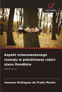 Cover Aspekt zrównowa¿onego rozwoju w po¿udniowej cz¿¿ci stanu Rondônia