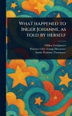 What Happened to Inger Johanne, as Told by Herself What Happened to Inger Johanne, as Told by Herself
