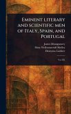 Eminent Literary and Scientific Men of Italy, Spain, and Portugal Eminent Literary and Scientific Men of Italy, Spain, and Portugal