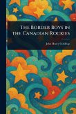 The Border Boys in the Canadian Rockies The Border Boys in the Canadian Rockies