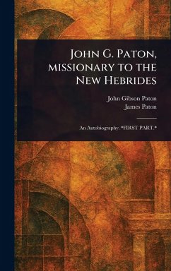 John G. Paton, Missionary to the New Hebrides - Paton, John Gibson; Paton, James
