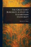 The Great Lord Burghley The Great Lord Burghley