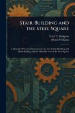 Stair-Building and the Steel Square Stair-Building and the Steel Square