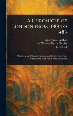A Chronicle of London From 1089 to 1483 - Anonymous; Nicolas, Nicholas Harris; Tyrrell, E (Edward)