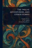 The Twelve Adventurers, and Other Stories The Twelve Adventurers, and Other Stories
