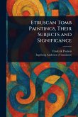 Etruscan Tomb Paintings, Their Subjects and Significance Etruscan Tomb Paintings, Their Subjects and Significance