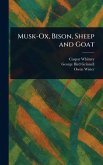 Musk-Ox, Bison, Sheep and Goat Musk-Ox, Bison, Sheep and Goat