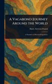 A Vagabond Journey Around the World A Vagabond Journey Around the World