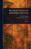 Recollections of Abraham Lincoln Recollections of Abraham Lincoln