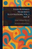 Four Hundred Humorous Illustrations, Vol. 1 (of 2) Four Hundred Humorous Illustrations, Vol. 1 (of 2)