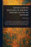 David Cusick's Sketches of Ancient History of the Six Nations David Cusick's Sketches of Ancient History of the Six Nations