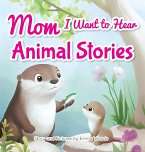 Mom, I Want to Hear Animal Stories