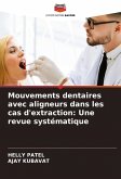 Mouvements dentaires avec aligneurs dans les cas d'extraction: Une revue systématique Mouvements dentaires avec aligneurs dans les cas d'extraction: Une revue systématique