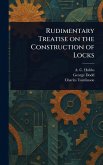 Rudimentary Treatise on the Construction of Locks Rudimentary Treatise on the Construction of Locks