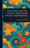 The Ravens and the Angels, With Other Stories and Parables
