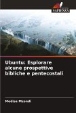 Ubuntu: Esplorare alcune prospettive bibliche e pentecostali Ubuntu: Esplorare alcune prospettive bibliche e pentecostali
