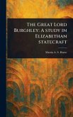 The Great Lord Burghley The Great Lord Burghley