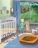 Outside Is the Place to Go Outside Is the Place to Go