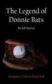 The Legend of Donnie Bats The Legend of Donnie Bats