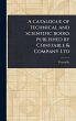 A Catalogue of Technical and Scientific... - Bild 1