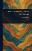 Travels in Southern Abyssinia Travels in Southern Abyssinia
