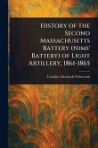 History of the Second Massachusetts Battery (Nims' Battery) of Light Artillery, 1861-1865 History of the Second Massachusetts Battery (Nims' Battery) of Light Artillery, 1861-1865