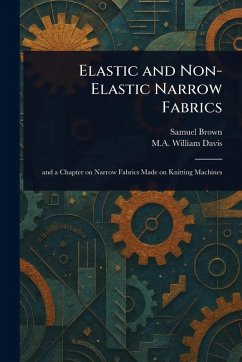 Elastic and Non-Elastic Narrow Fabrics - Brown, Samuel; Davis, William M a