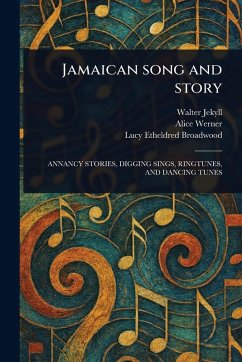 Jamaican Song and Story - Jekyll, Walter; Werner, Alice; Broadwood, Lucy Etheldred
