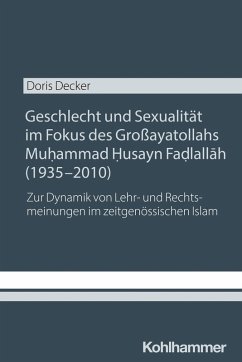 Cover Geschlecht und Sexualität im Fokus des Großayatollahs Muhammad Husayn Fadlallah (1935-2010)