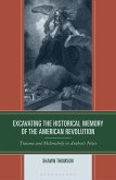 Excavating the Historical Memory of the American Revolution Excavating the Historical Memory of the American Revolution