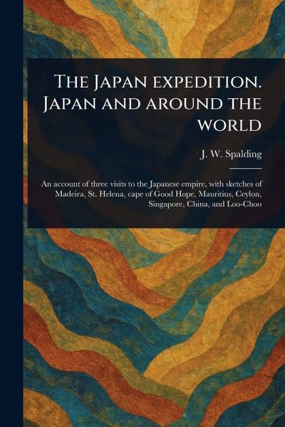 The Japan Expedition. Japan and Around the World