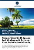 Serum-Vitamin-D-Spiegel bei Kindern mit Asthma: Eine Fall-Kontroll-Studie Serum-Vitamin-D-Spiegel bei Kindern mit Asthma: Eine Fall-Kontroll-Studie