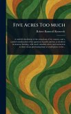 Five Acres Too Much