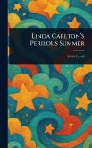Linda Carlton's Perilous Summer Linda Carlton's Perilous Summer