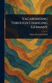 Vagabonding Through Changing Germany Vagabonding Through Changing Germany