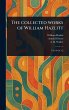 The Collected Works of William Hazlitt - Bild 1