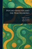 Psycho-Analysis and the War Neuroses Psycho-Analysis and the War Neuroses