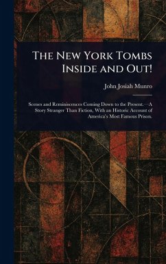 The New York Tombs Inside and Out! - Munro, John Josiah