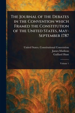 Cover The Journal of the Debates in the Convention Which Framed the Constitution of the United States, May-September 1787