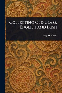 Cover Collecting Old Glass, English and Irish