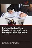 Indyjski federalizm fiskalny - perspektywy konstytucyjne i prawne Indyjski federalizm fiskalny - perspektywy konstytucyjne i prawne