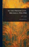 In the Prison City, Brussels, 1914-1918 In the Prison City, Brussels, 1914-1918