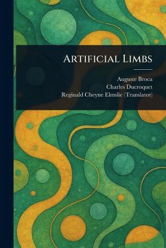 Artificial Limbs - Broca, Auguste; Ducroquet, Charles; Elmslie, Reginald Cheyne