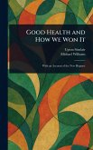 Good Health and How We Won It Good Health and How We Won It