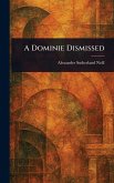 A Dominie Dismissed A Dominie Dismissed